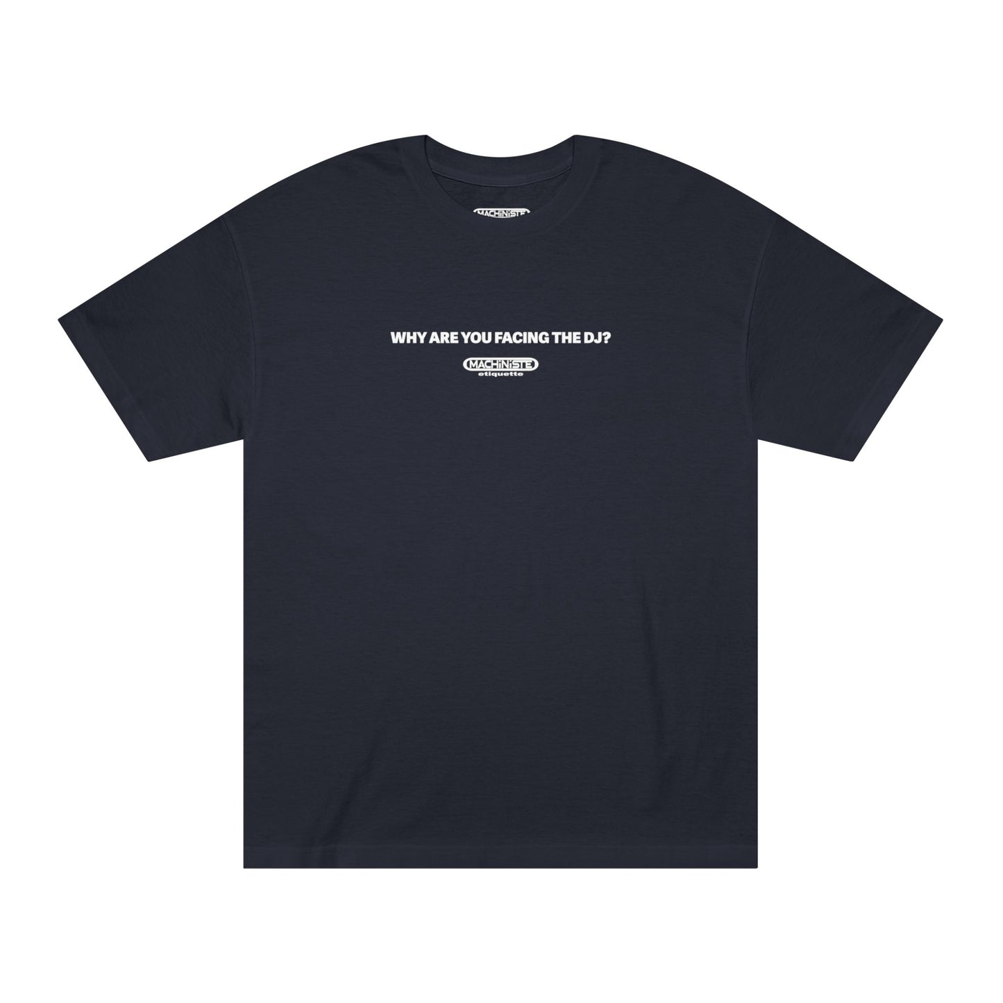why are you facing the dj tee