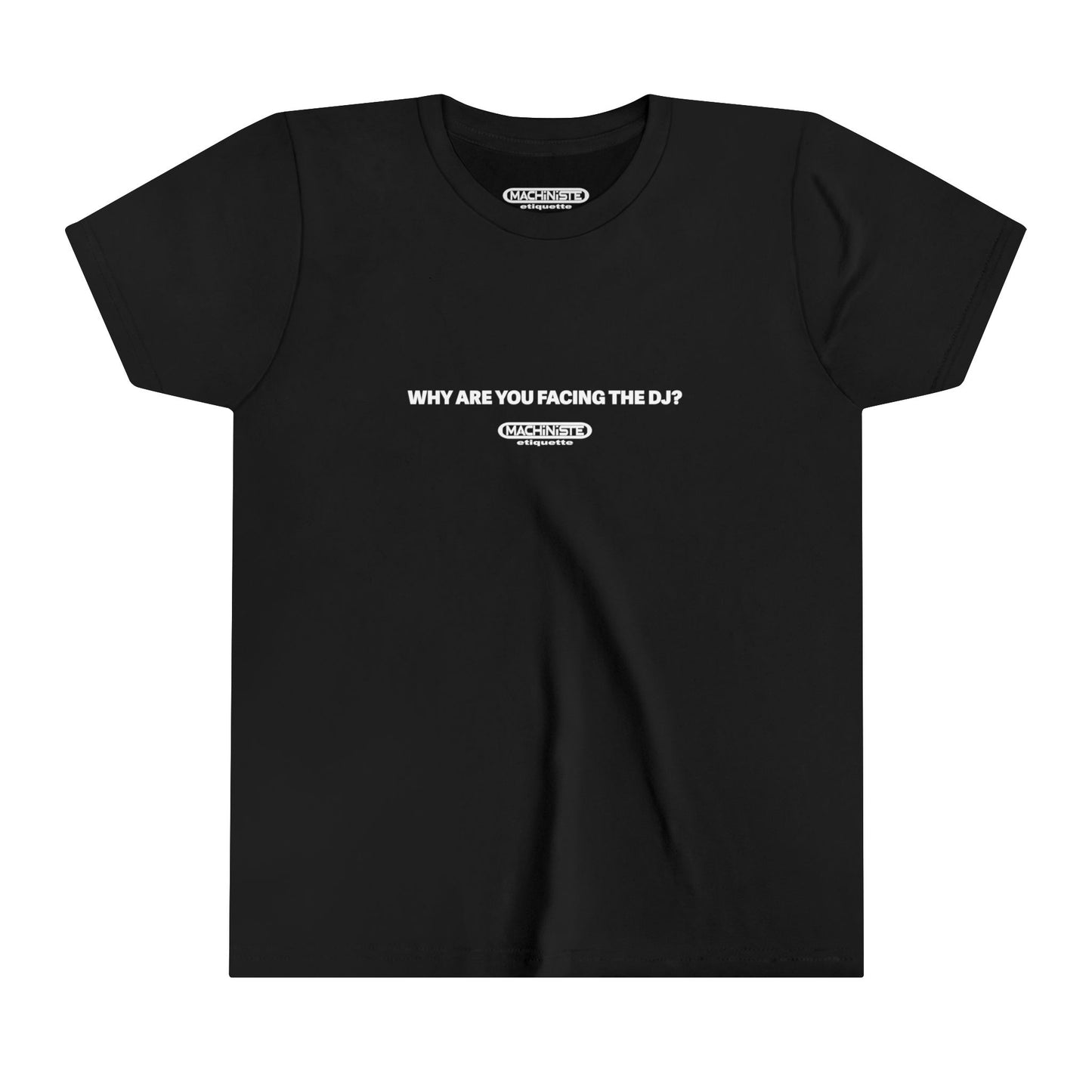Why are you Facing the DJ baby tee