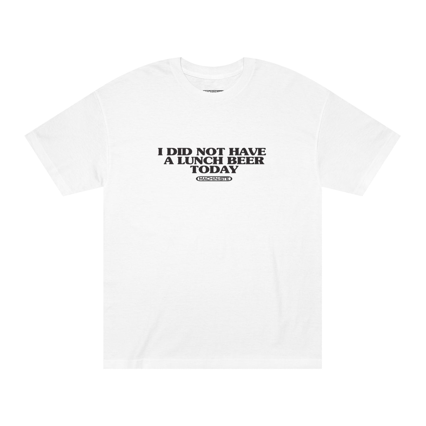 I did not have a beer at lunch tee